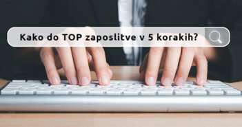 Kako do TOP zaposlitve v 5 korakih? Iskanje TOP zaposlitve